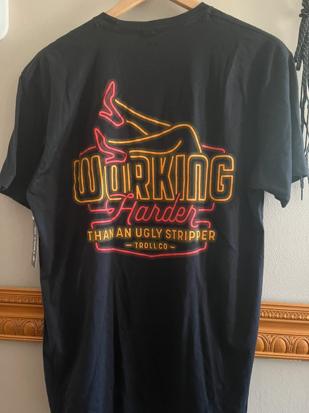 Troll Co. "Working Harder Than An Ugly Stripper" T-Shirt - photo 3