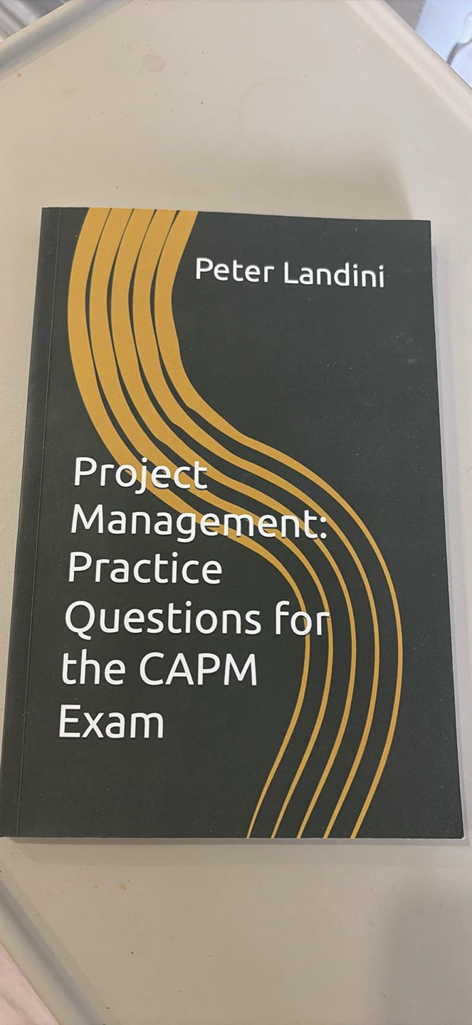 Project Management: Practice Questions for the CAPM Exam