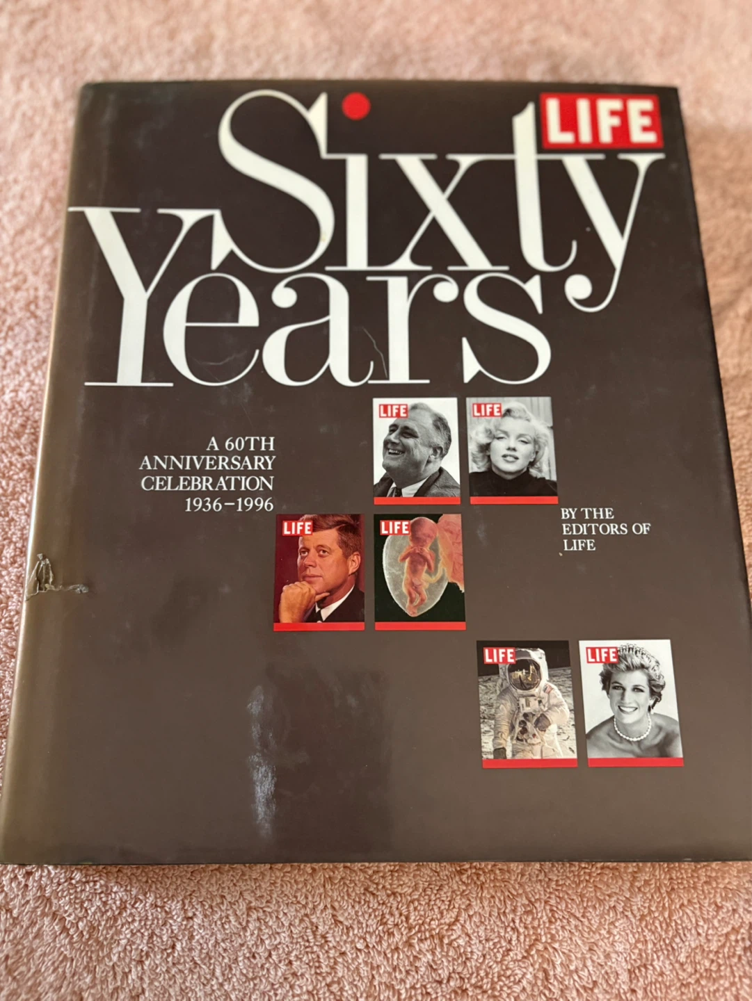 LIFE Magazine Sixty Years Anniversary Book 1936-1996