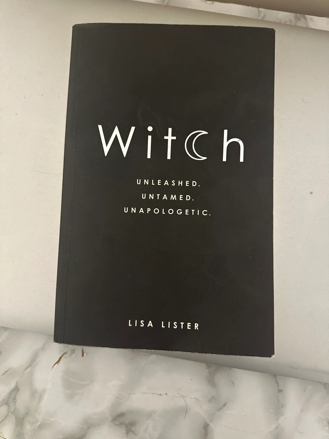 Witch Unleashed. Untamed. Unapologetic. by Lisa Lister
