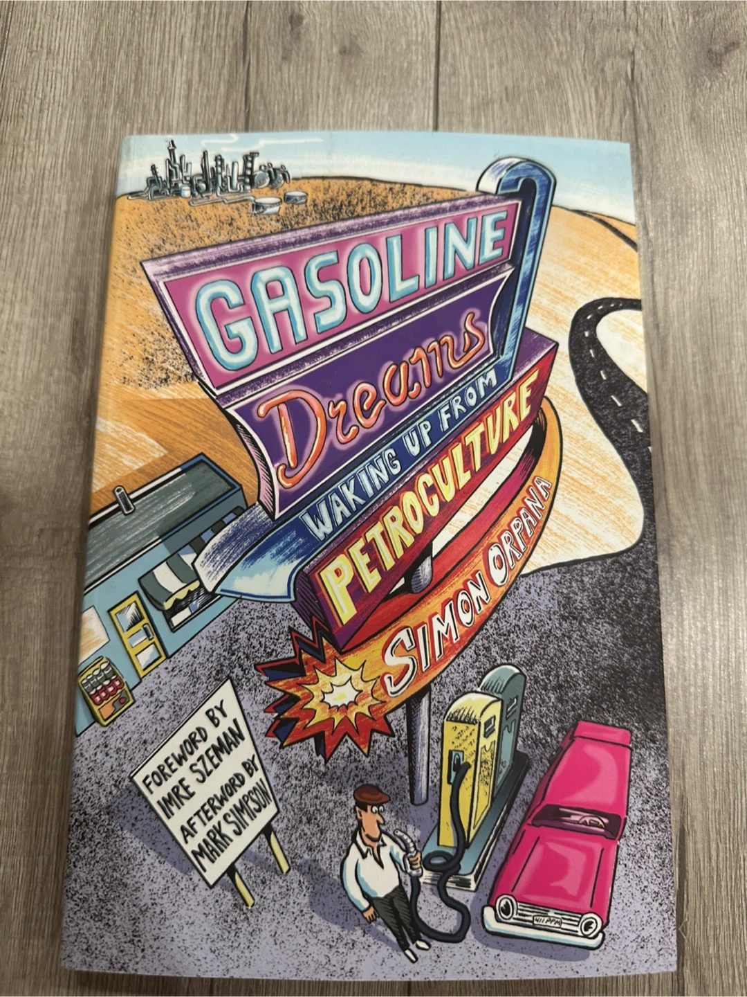 Gasoline Dreams: Waking Up From Petroculture by Simon Orpana