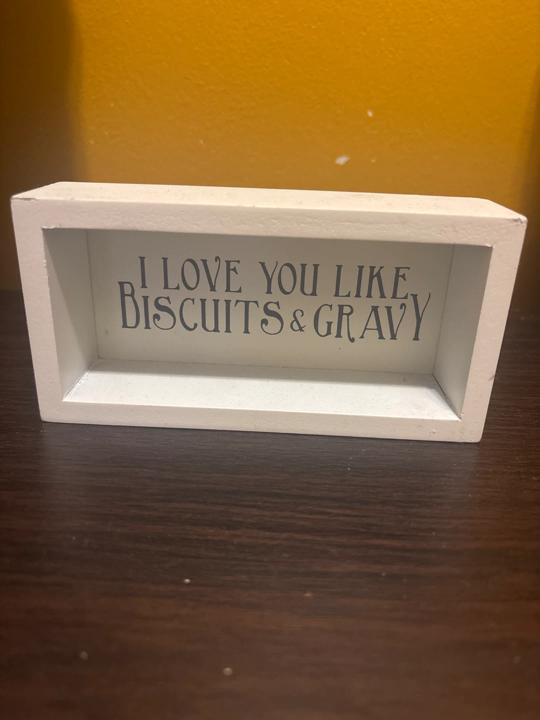 ⚽ Decorative Box Sign - I Love You Like Biscuits & Gravy