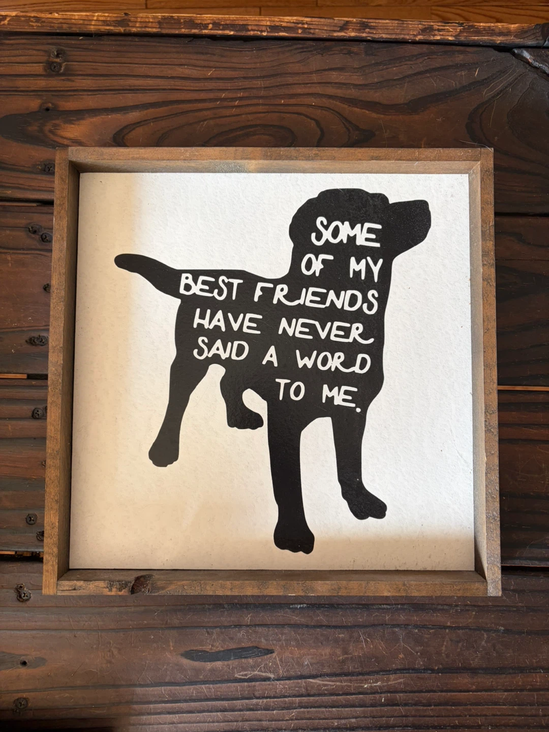 Some Of My Best Friends Wood Sign