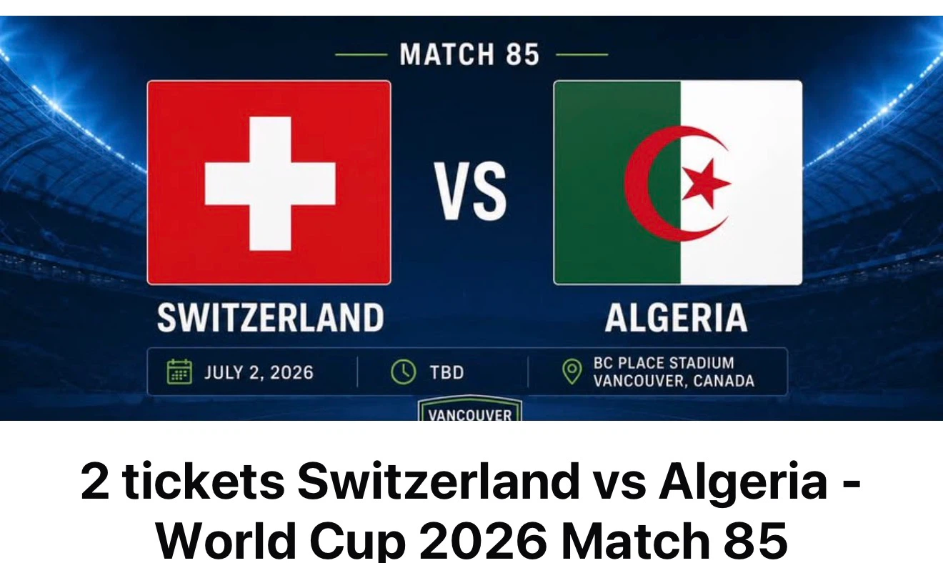 2 tickets for Switzerland vs Algeria - World Cup 2026 Match 85