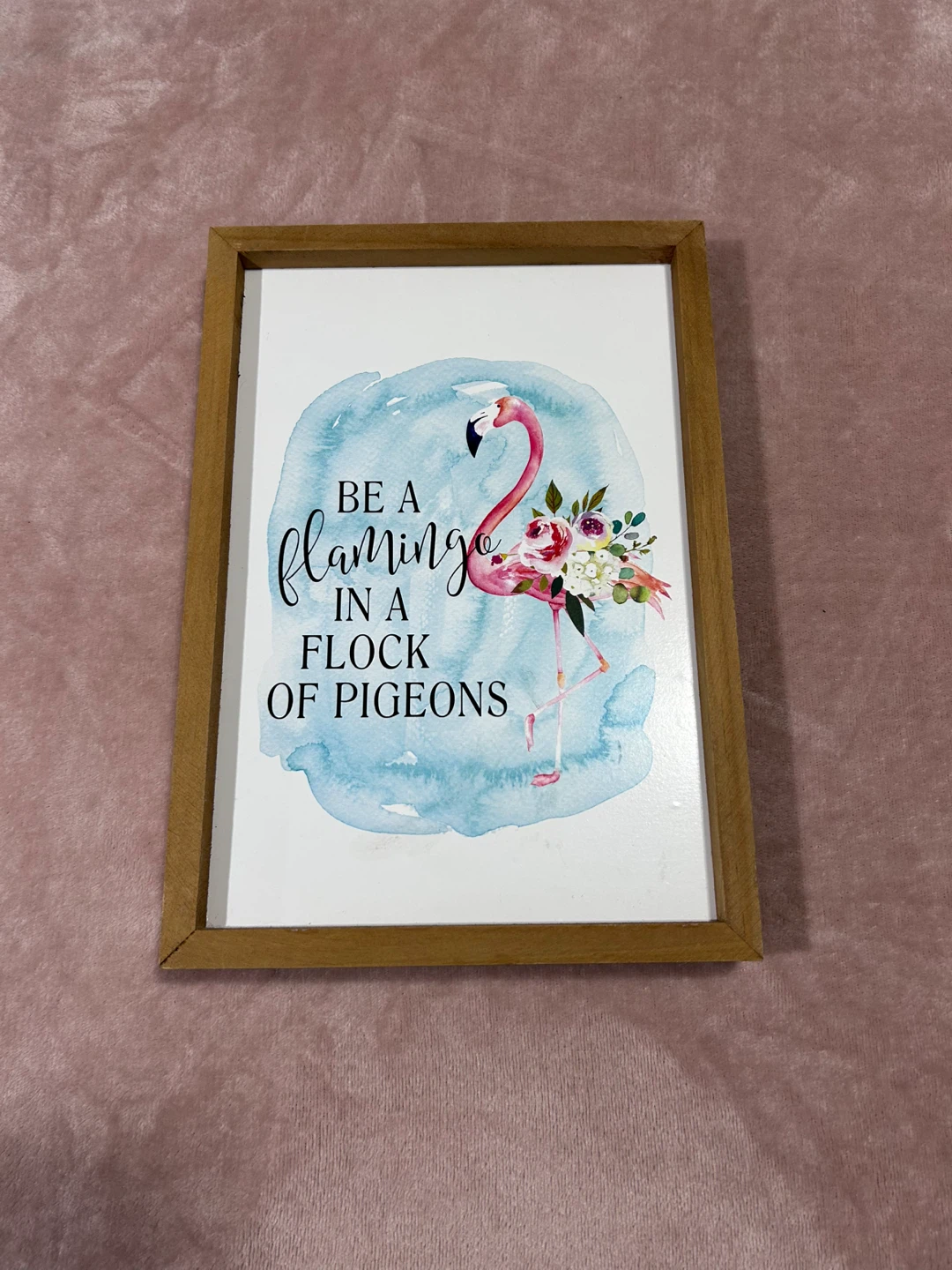 Framed "Be a Flamingo in a Flock of Pigeons" Wall Art