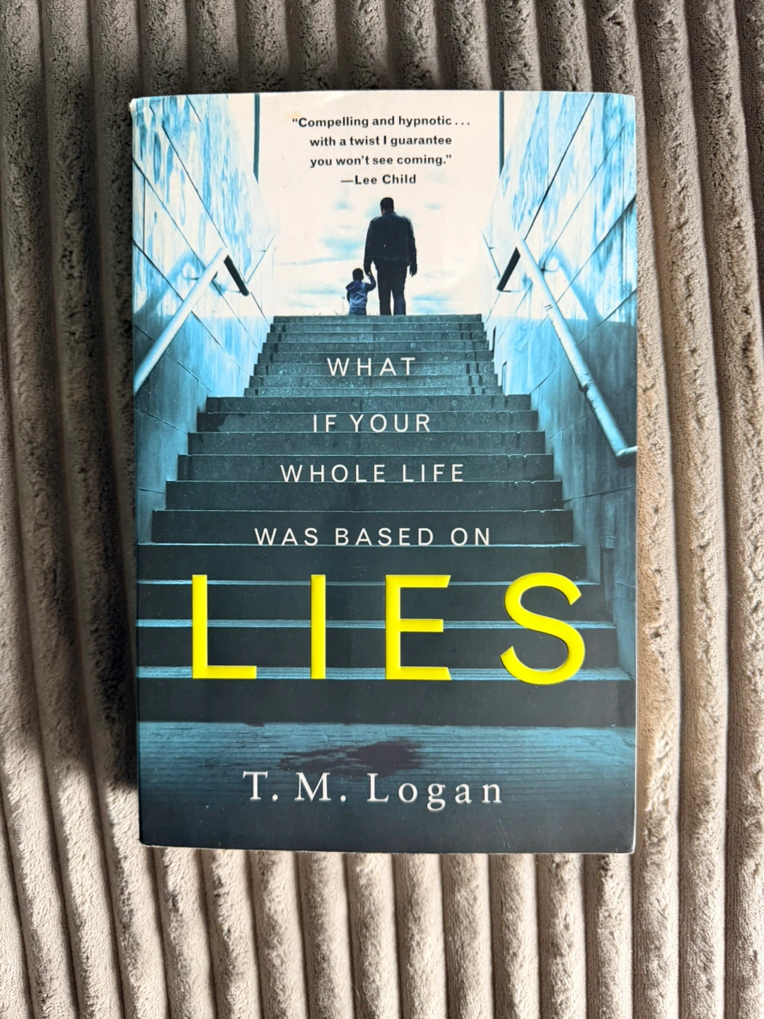 What If Your Whole Life Was Based On Lies by T. M. Logan