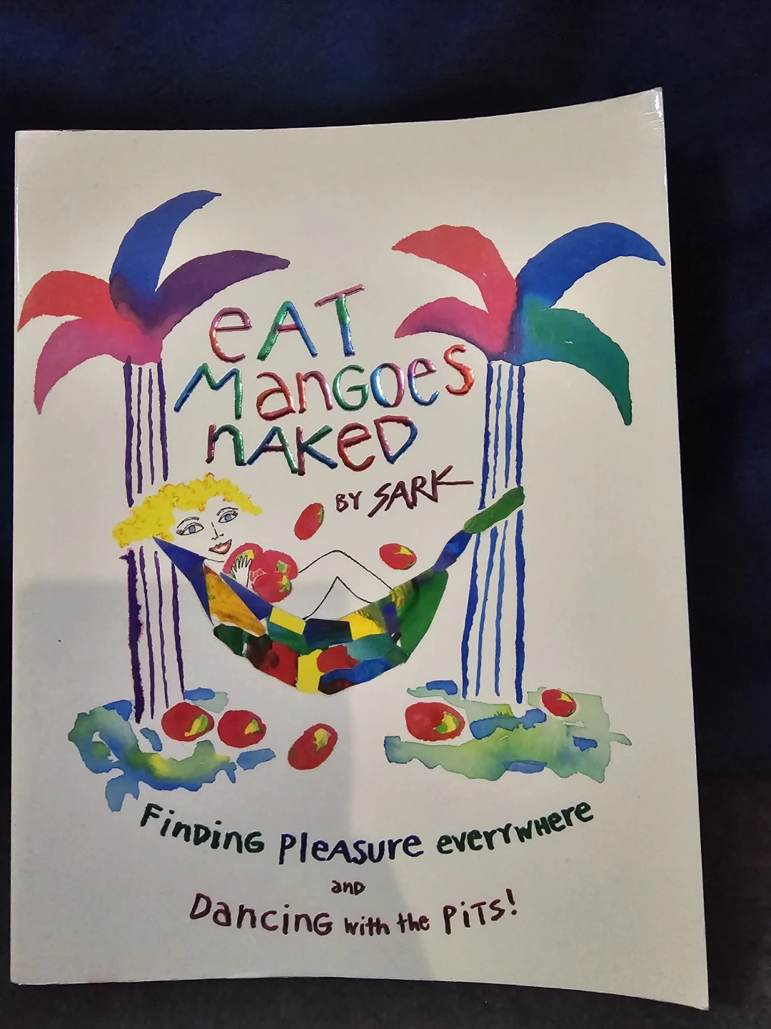 Eat Mangoes Naked by SARK Book