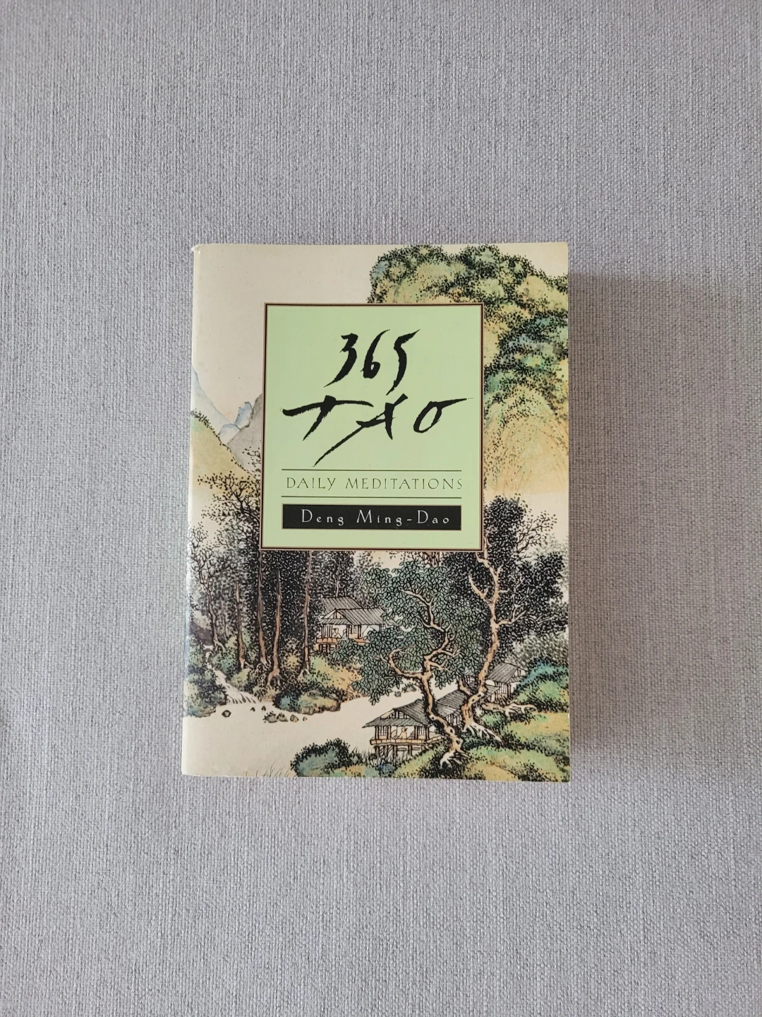 365 Tao Daily Meditations by Deng Ming-Dao