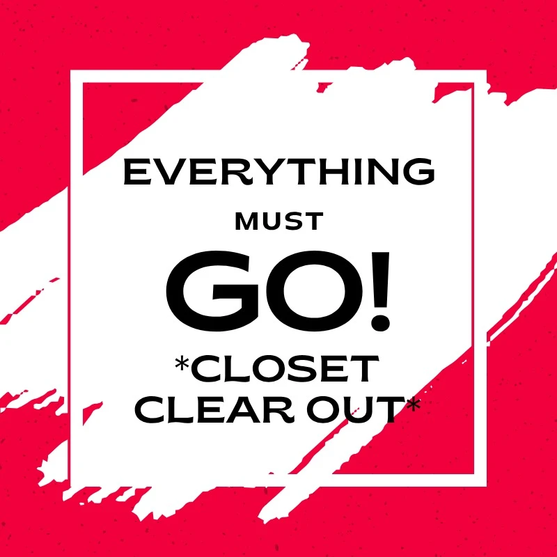 EVERYTHING MUST GO!