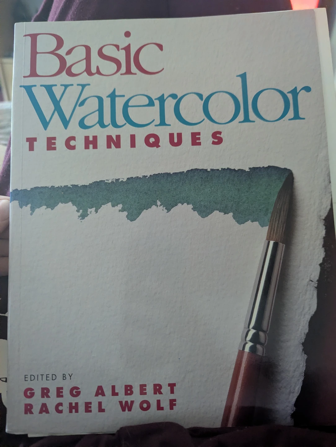 Basic Watercolor Techniques Book by Greg Albert and Rachel Wolf