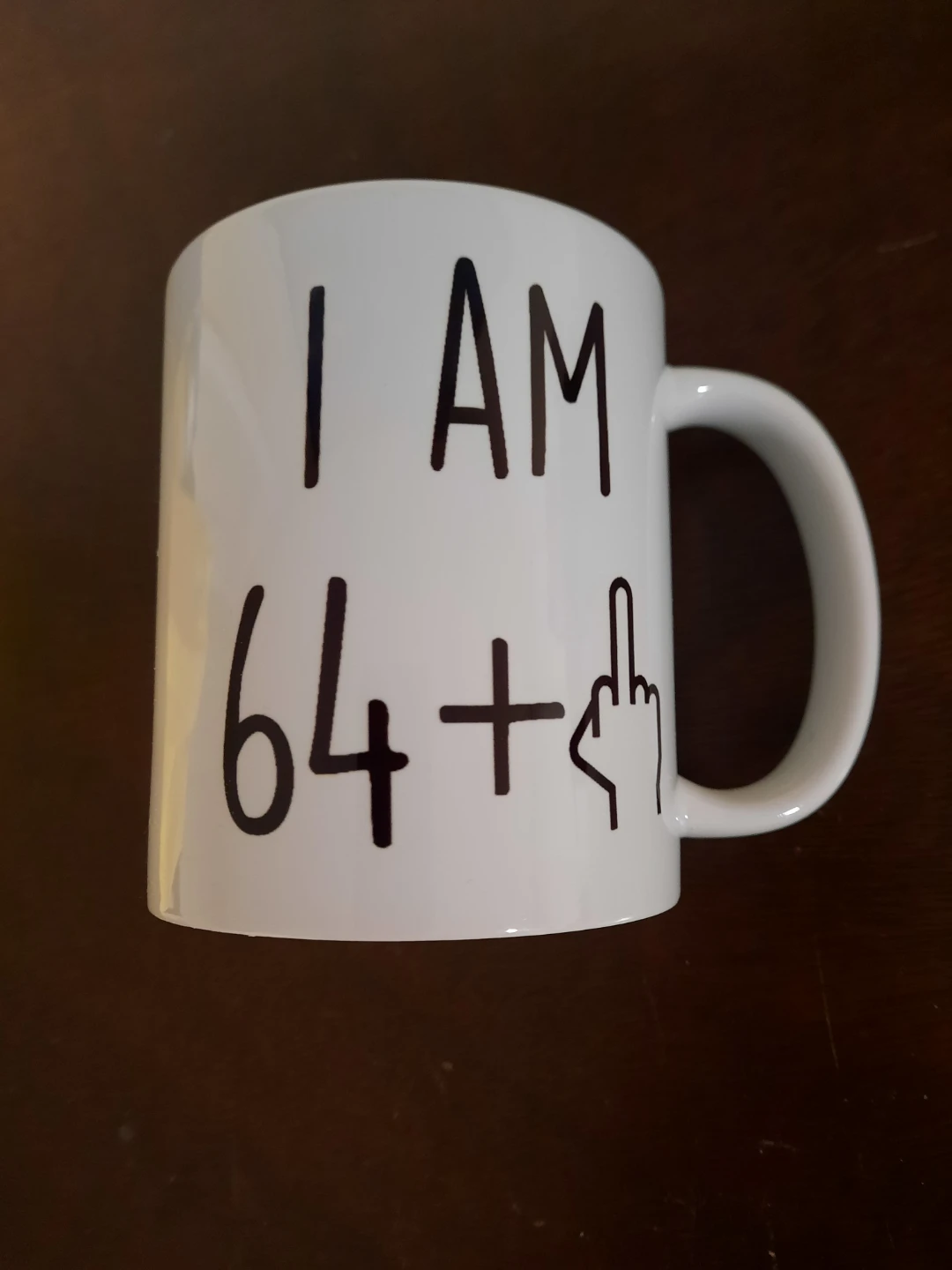 Funny Mug - I AM 64+!
