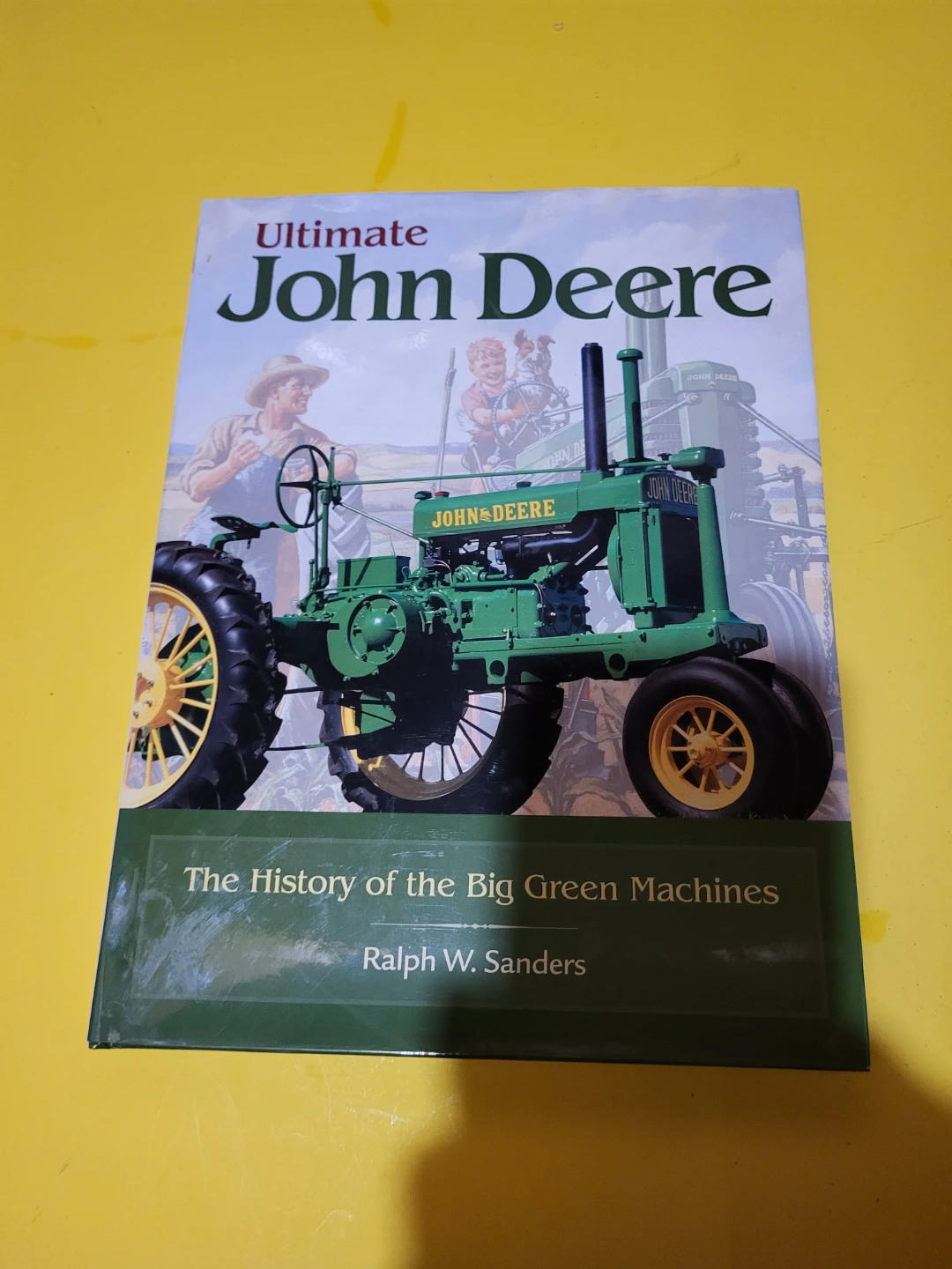 Ultimate John Deere: The History of the Big Green Machines Book