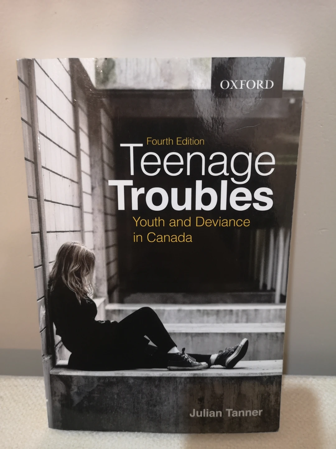 Teenage Troubles: Youth and Deviance in Canada, Fourth Edition