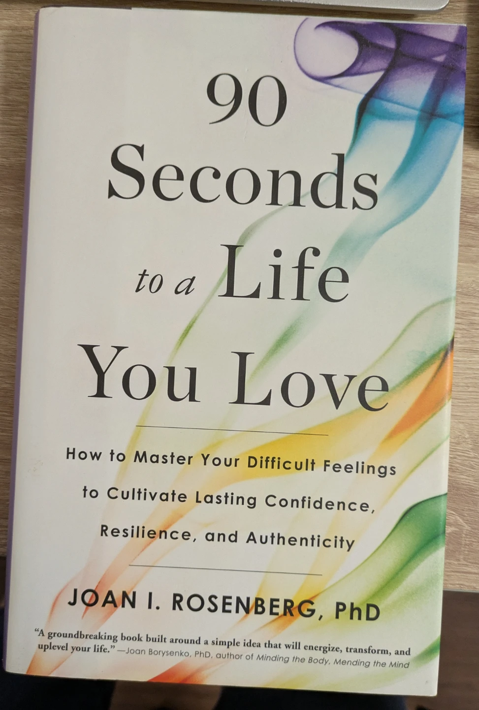90 Seconds to a Life You Love by Joan I. Rosenberg, PhD Book