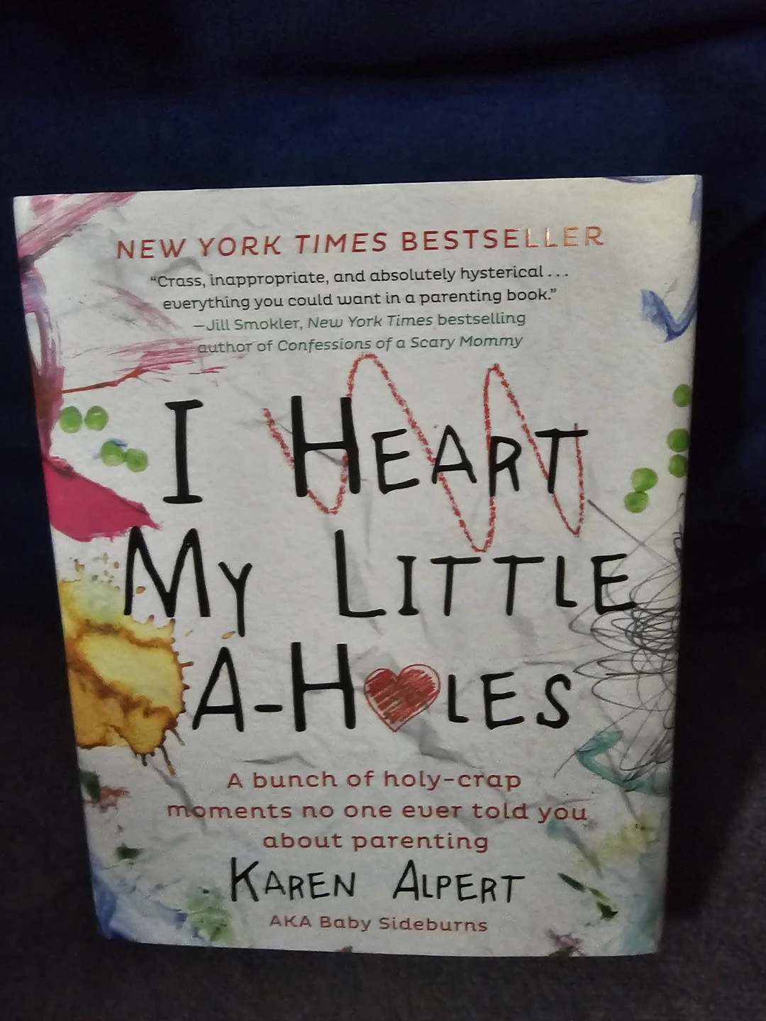 I Heart My Little A-Holes by Karen Alpert