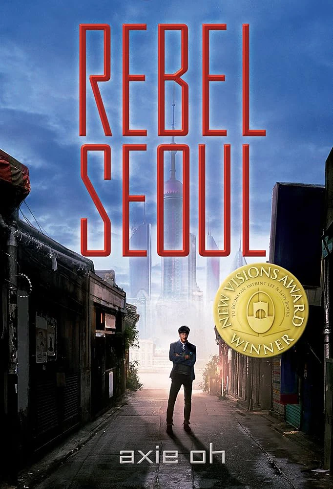 Rebel Seoul by Axie Oh - Young Adult Sci-Fi Novel ⚽