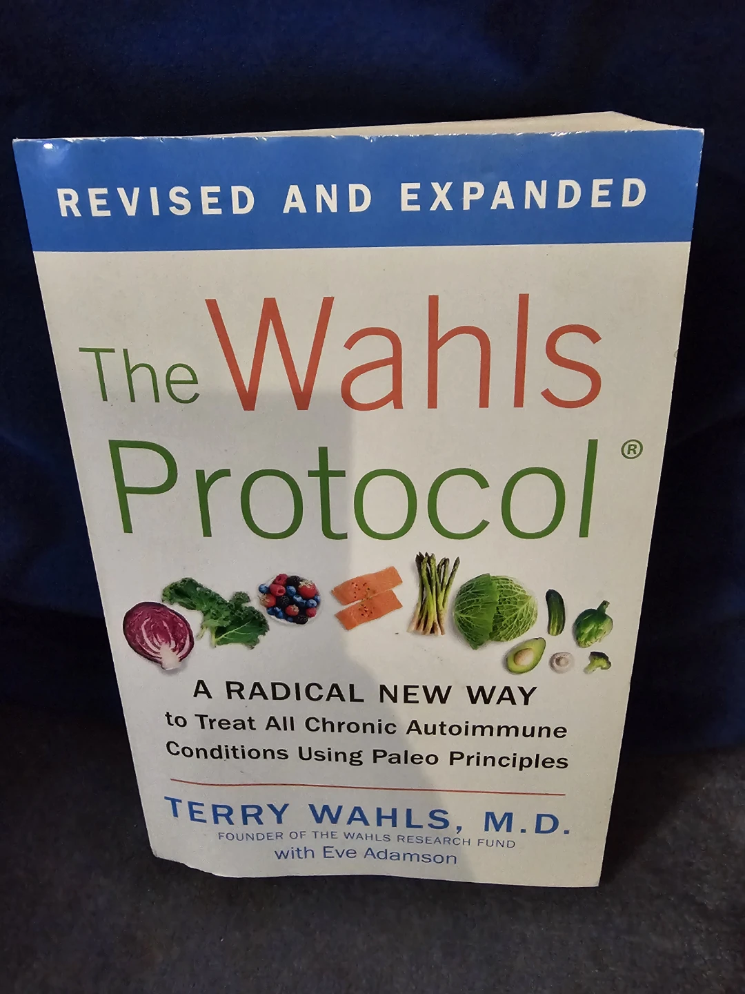 The Wahls Protocol Revised and Expanded by Terry Wahls, M.D.