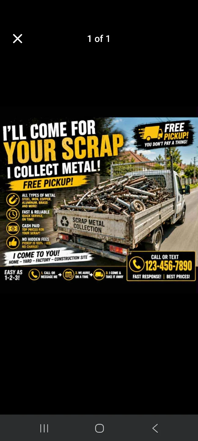 If you got scrap like steel and aluminum and copper call me
