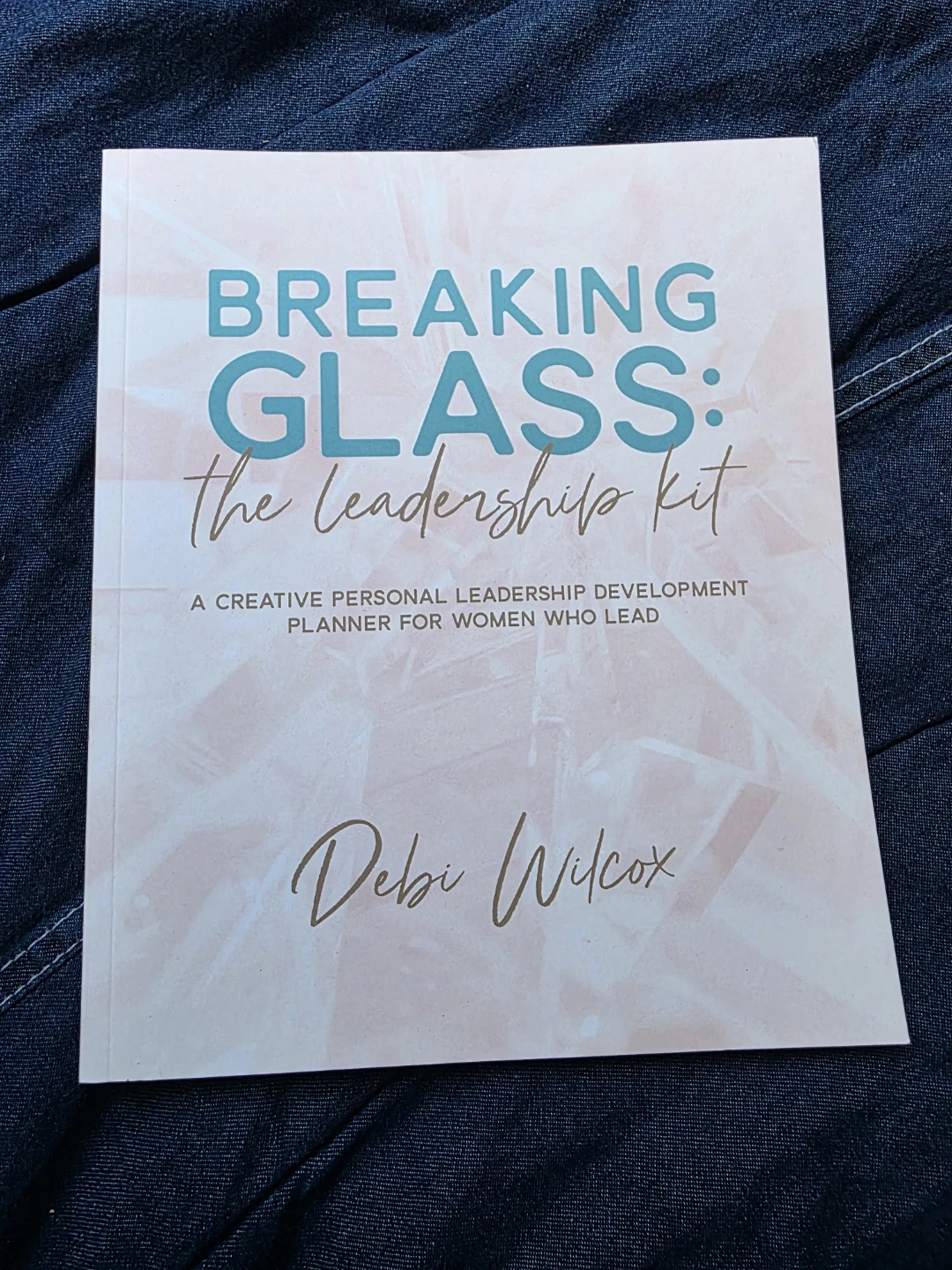 Breaking Glass: Leadership Workbook Journal Business Guide