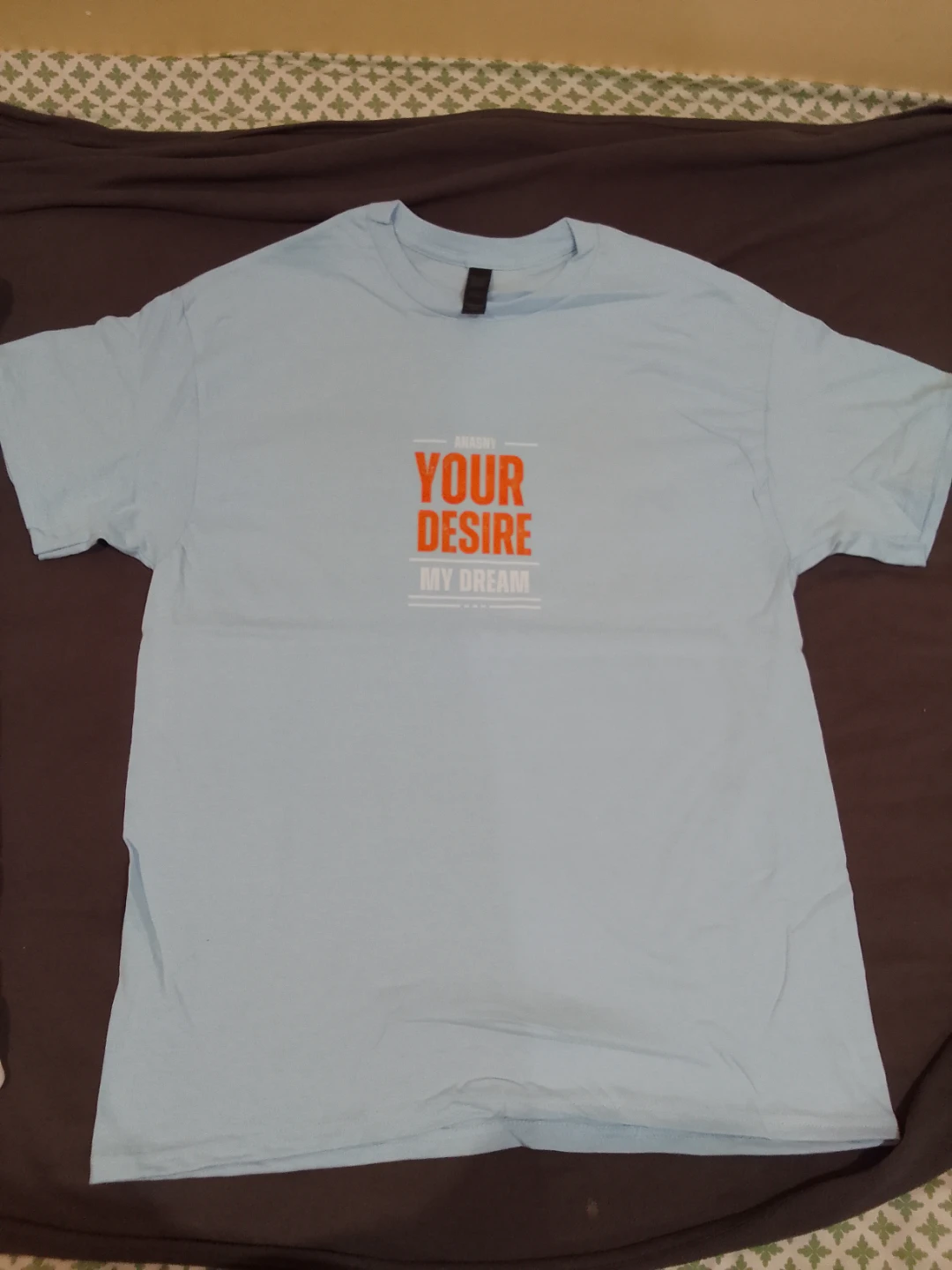 ANASNY Your Desire My Dream T-Shirt