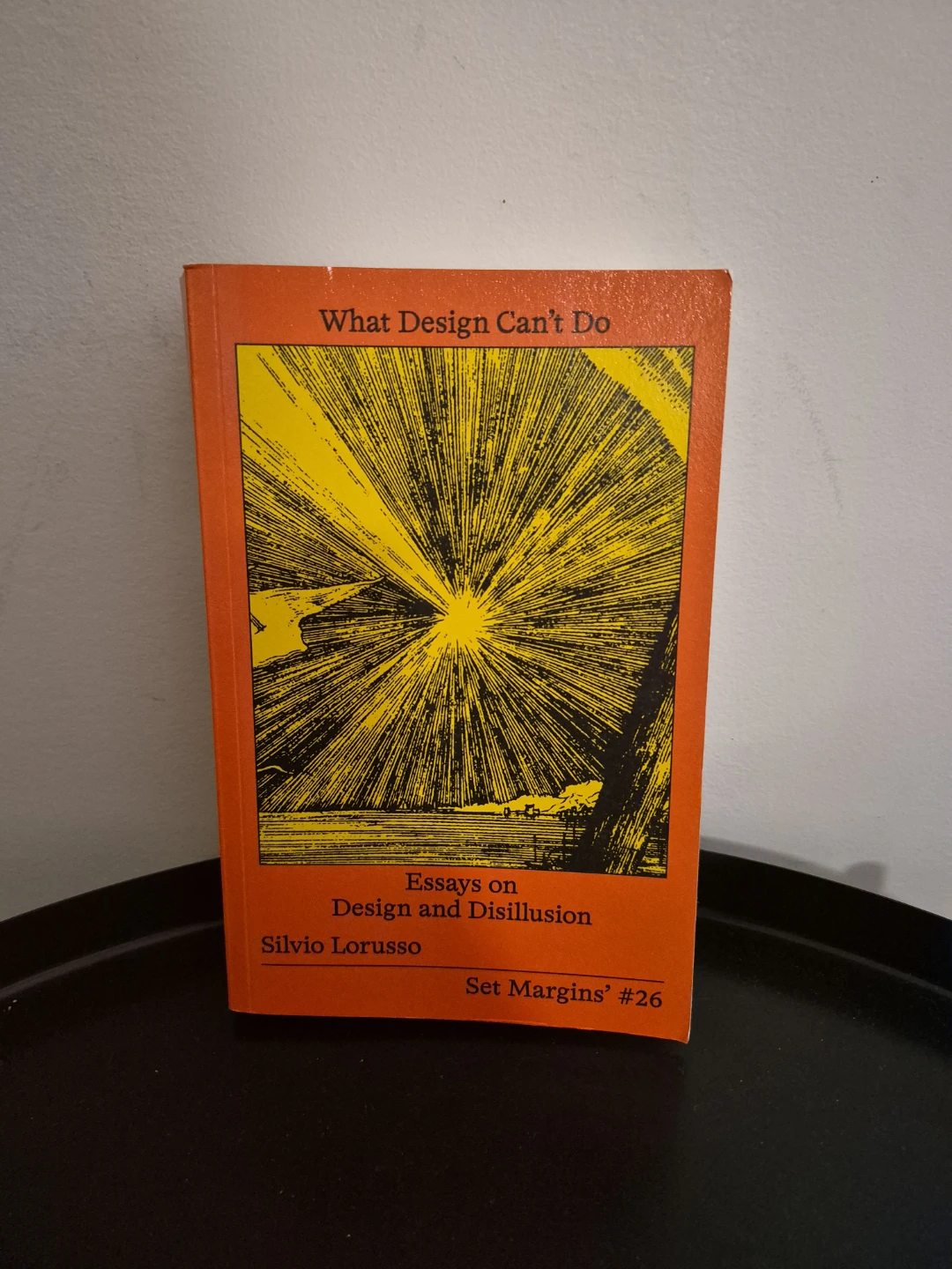 "What Design Can't Do Essays on Design and Disillusion"