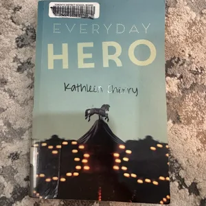 Everyday Hero by Kathleen Cherry