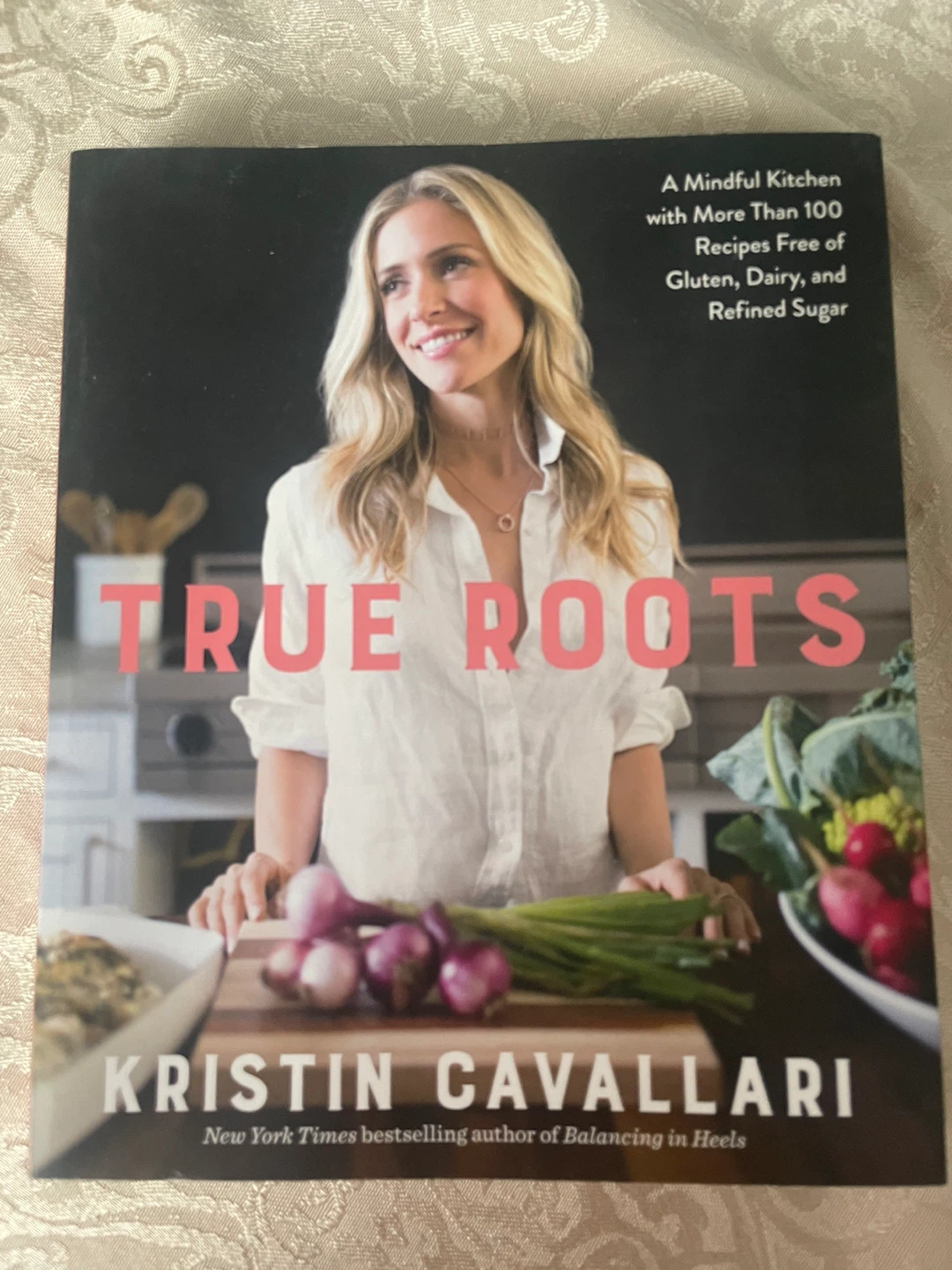NEW! True Roots by Kristin Cavallari Cookbook