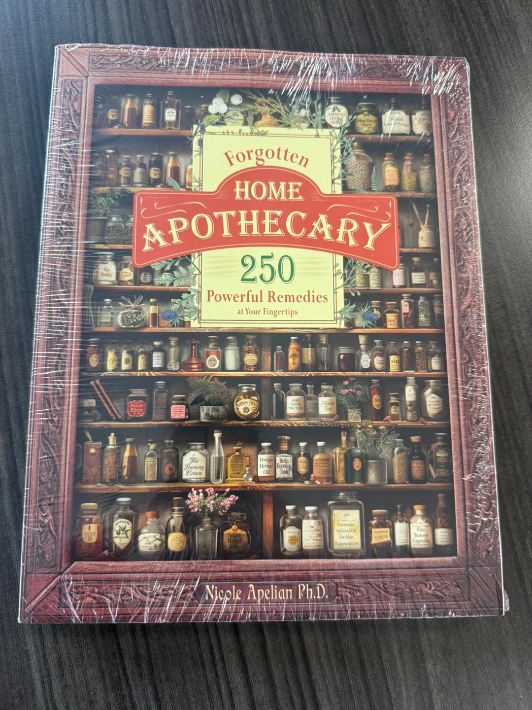 Forgotten Home Apothecary: 250 Powerful Remedies Book - New