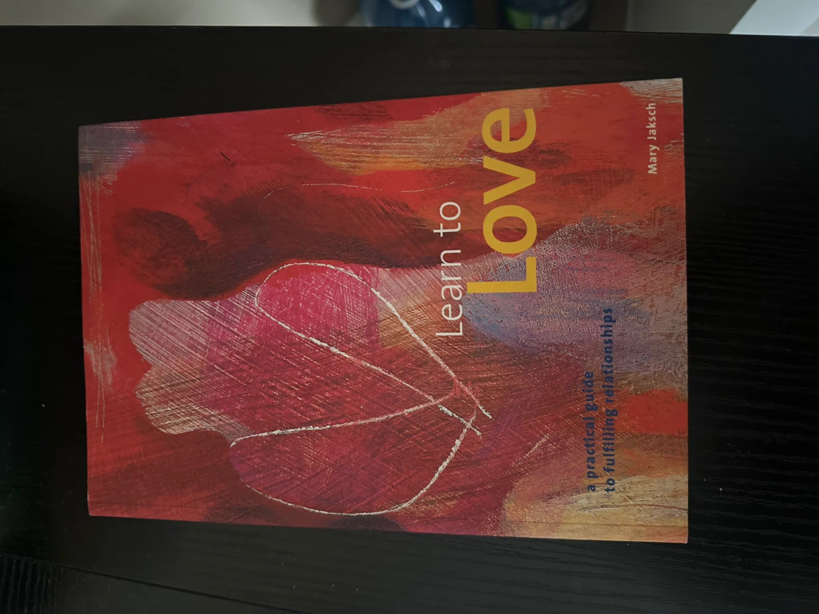 Learn to Love: A Practical Guide to Fulfilling Relationships