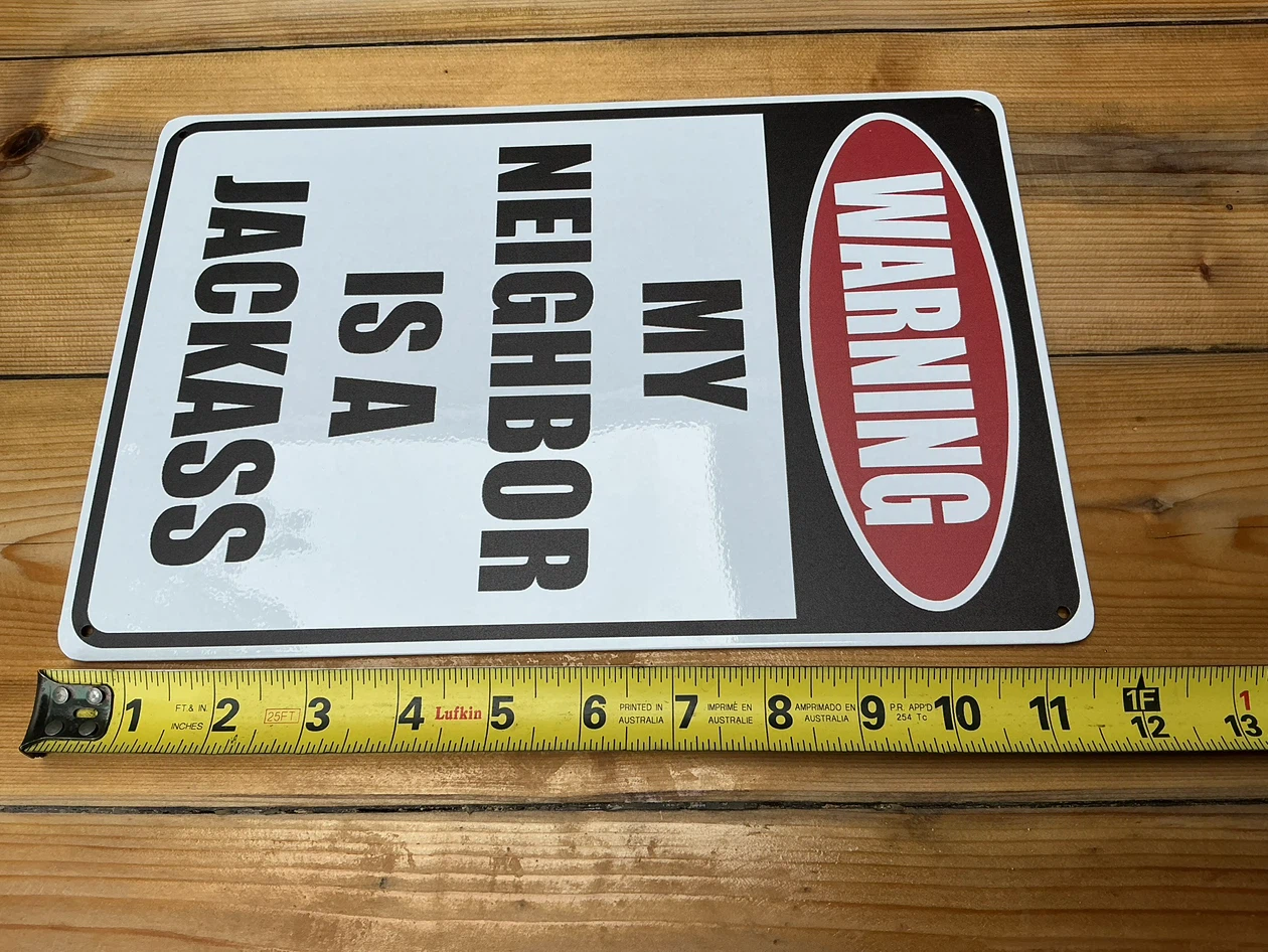 “WARNING MY NEIGHBOR IS A JACKASS” Tin  Sign - photo 2