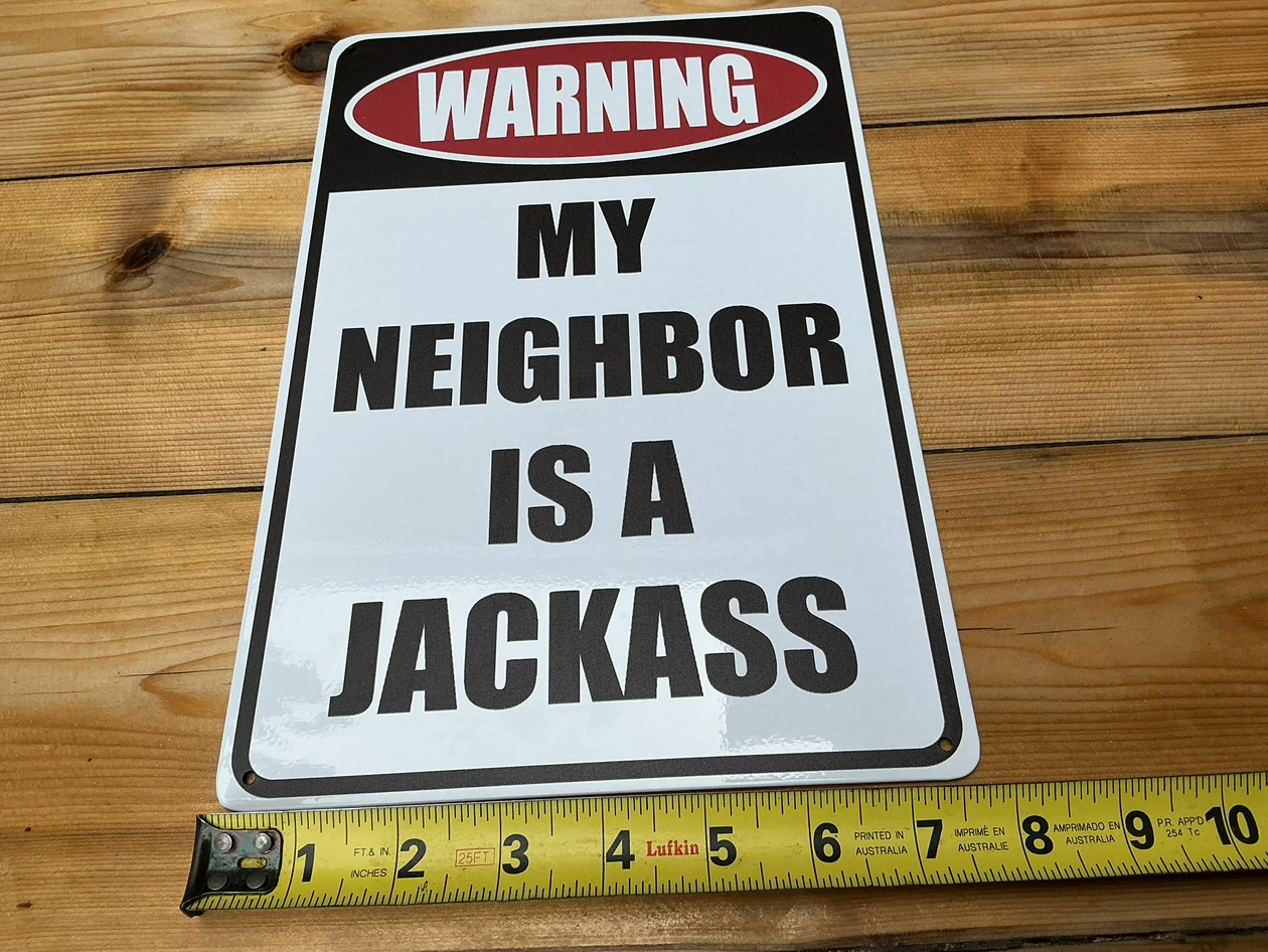 “WARNING MY NEIGHBOR IS A JACKASS” Tin  Sign - photo 3