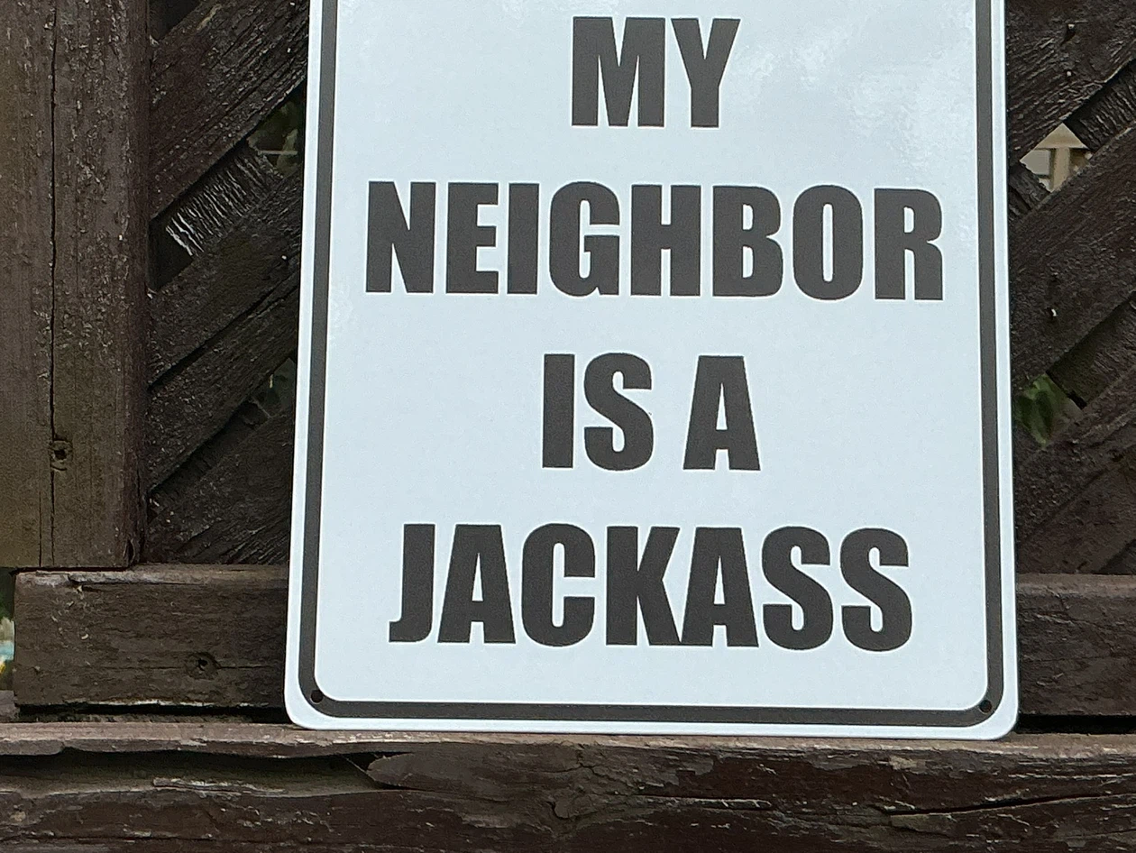 “WARNING MY NEIGHBOR IS A JACKASS” Tin  Sign - photo 5
