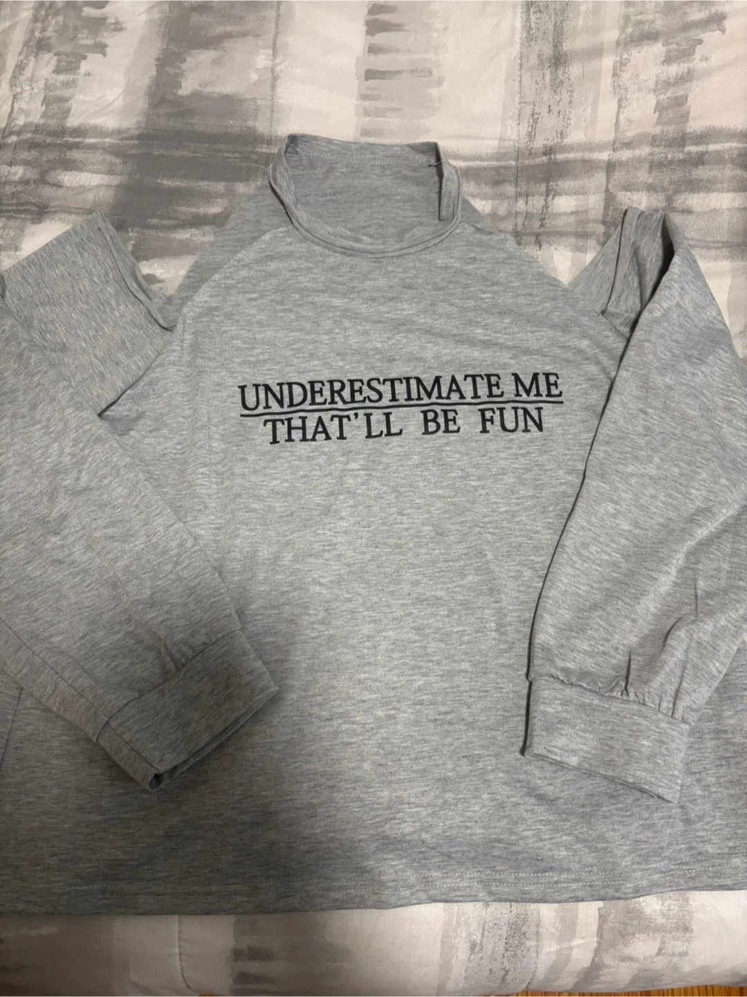 Grey Long Sleeve T-Shirt "Underestimate Me That'll Be Fun" XL