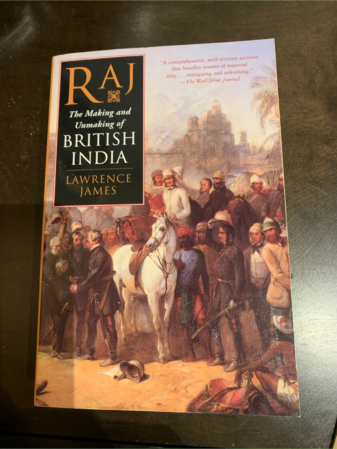 Raj: The Making and Unmaking of British India by Lawrence James