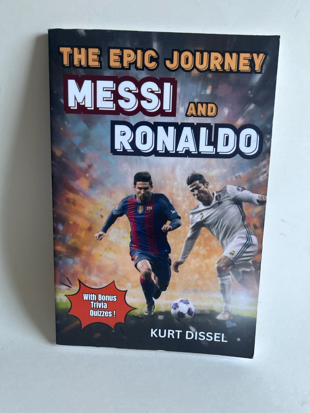 The Epic Journey Messi and Ronaldo Book by Kurt Dissel