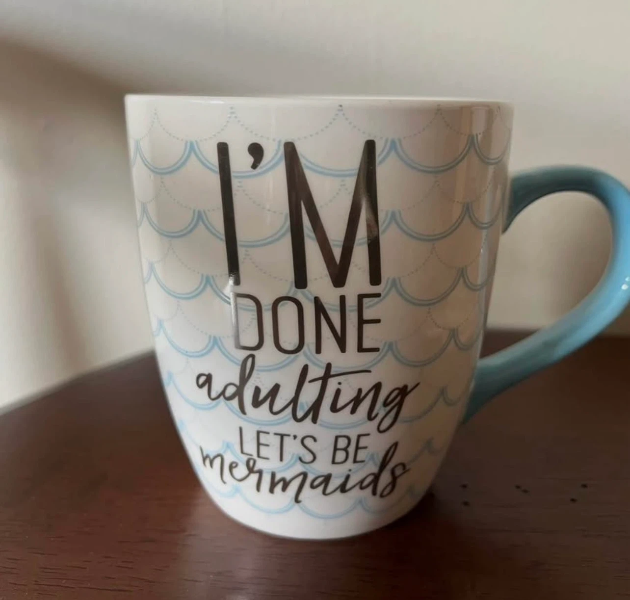 I’m Done Adulting Let's Be Mermaids ☕️