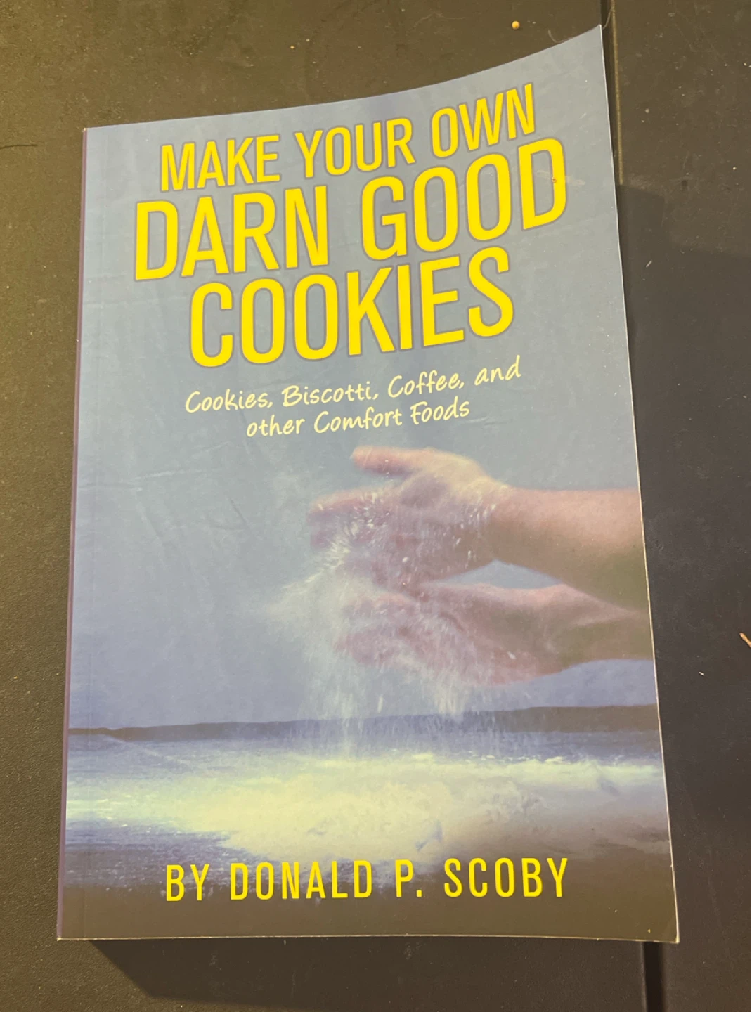 Make Your Own Darn Good Cookies Cookbook by Donald P. Scoby