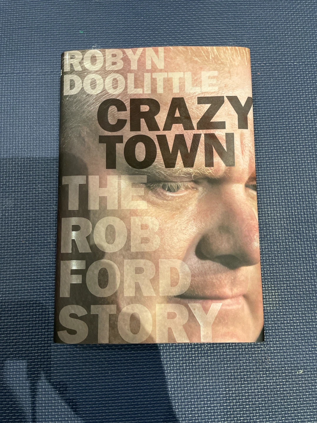 Crazy Town: The Rob Ford Story by Robyn Doolittle