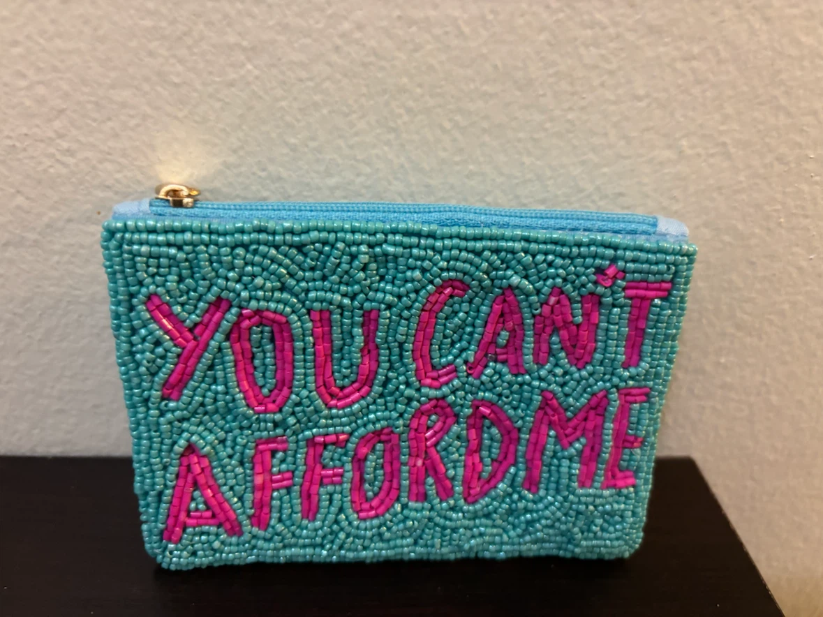 NEW-Beaded Coin Pouch "You Can't Afford Me"
