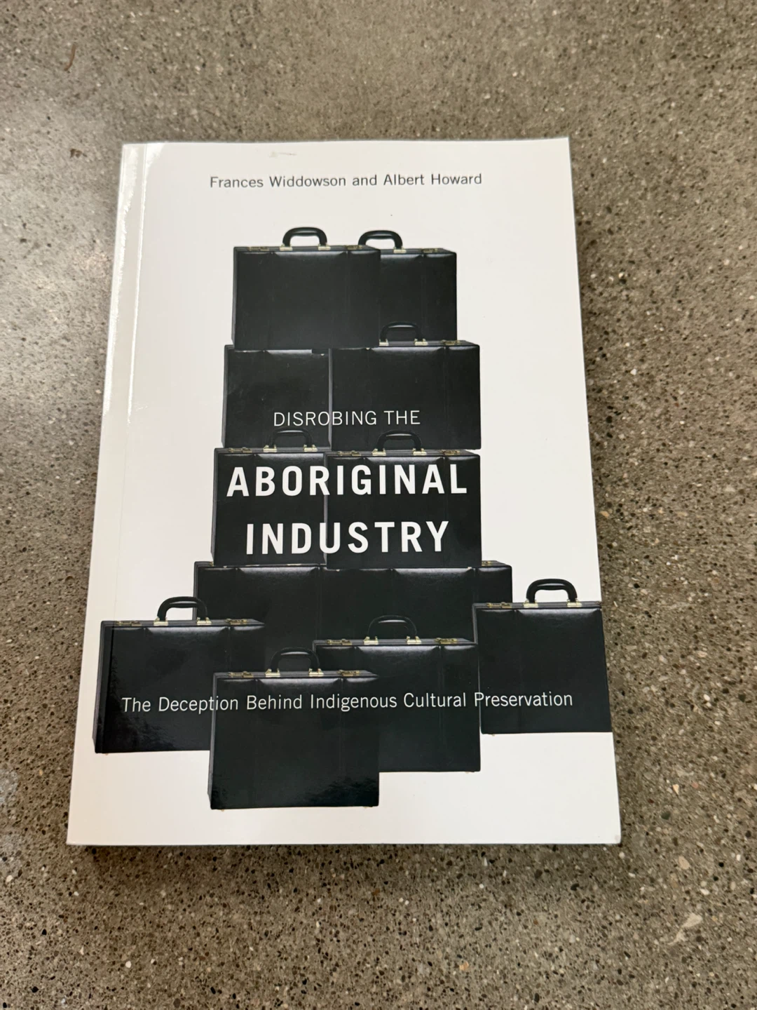 Disrobing the Aboriginal Industry by Widdowson and Howard