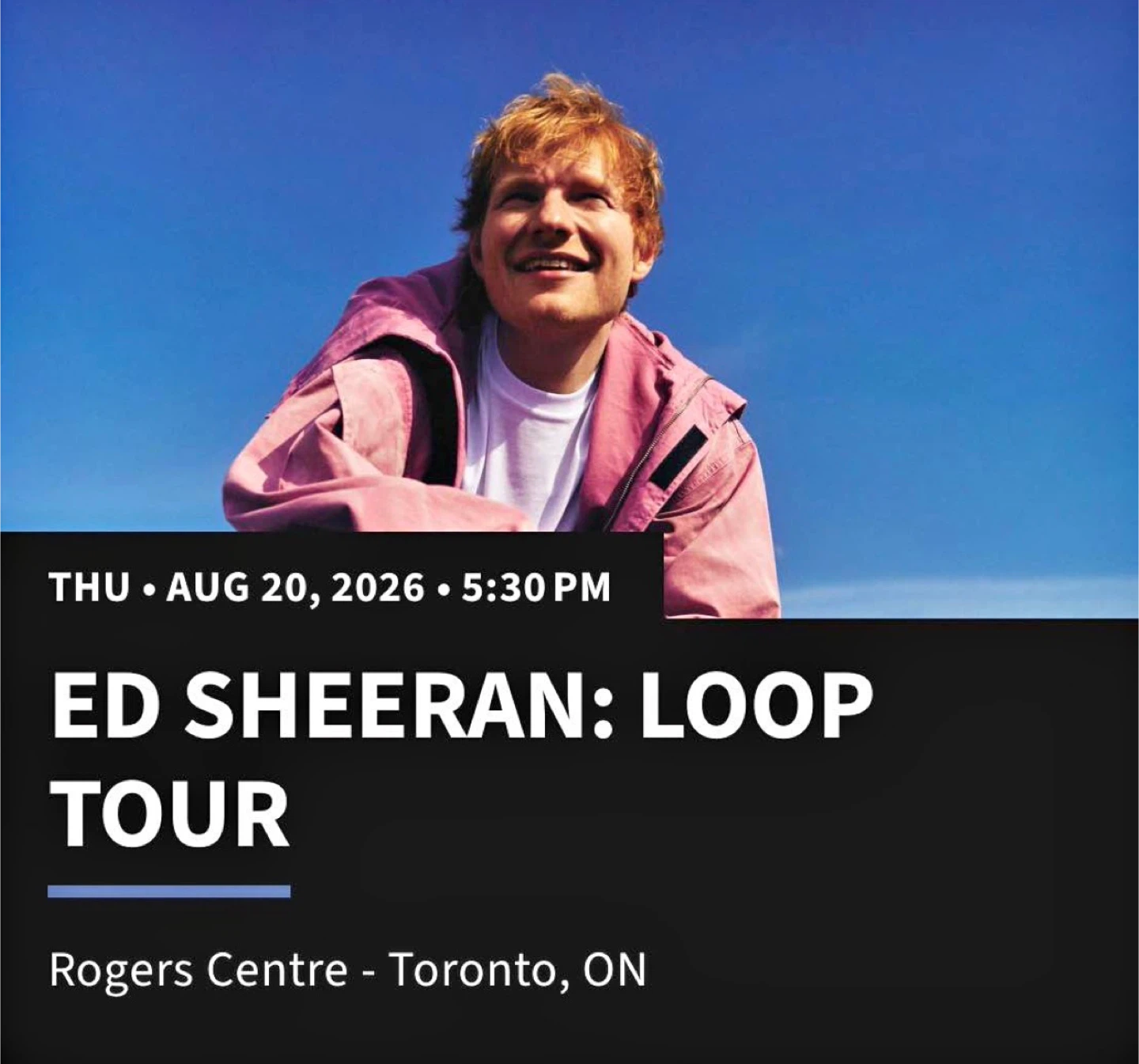Ed Sheeran: Loop Tour Ticket - Aug 20, 2026