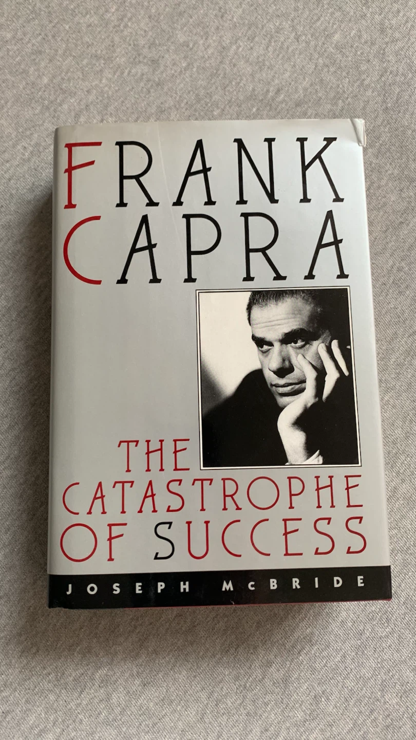 Frank Capra: The Catastrophe of Success by Joseph McBride