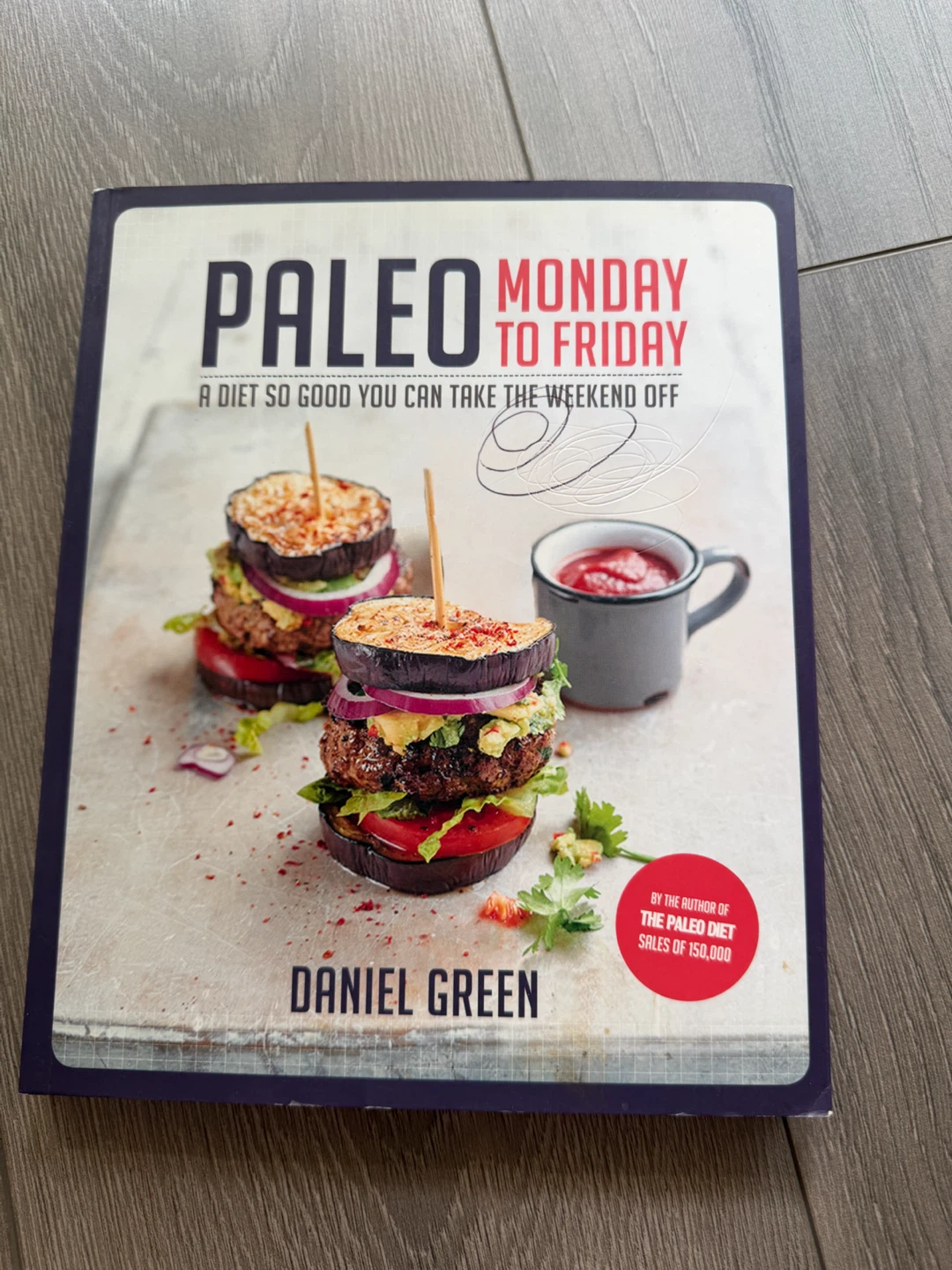 Paleo Monday to Friday Cookbook by Daniel Green