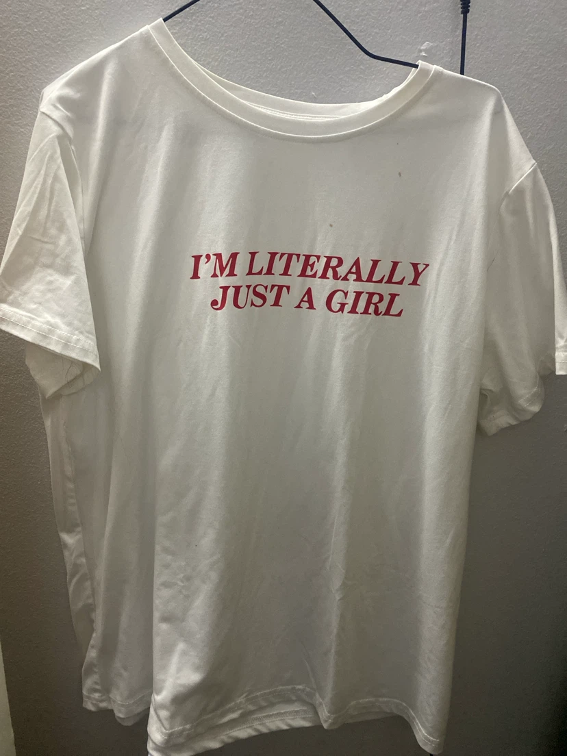 White T-Shirt "I'm Literally Just a Girl"