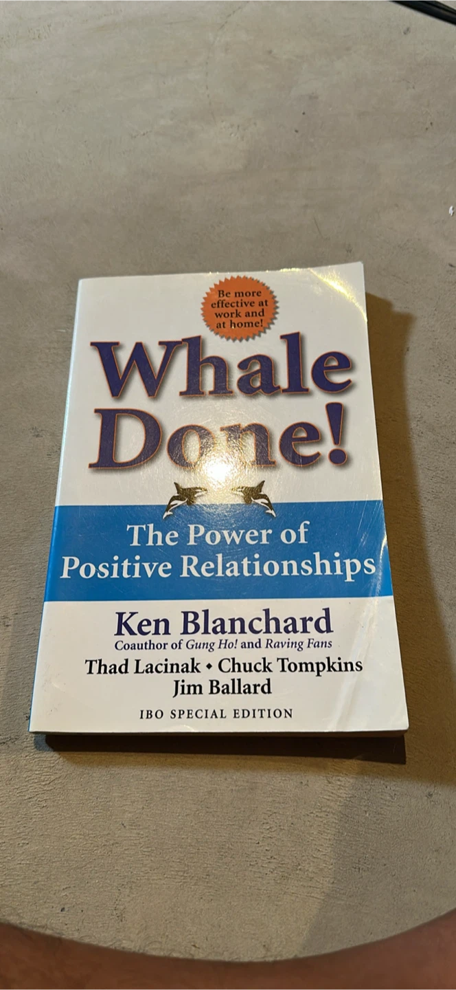 Whale Done! The Power of Positive Relationships by Ken Blanchard