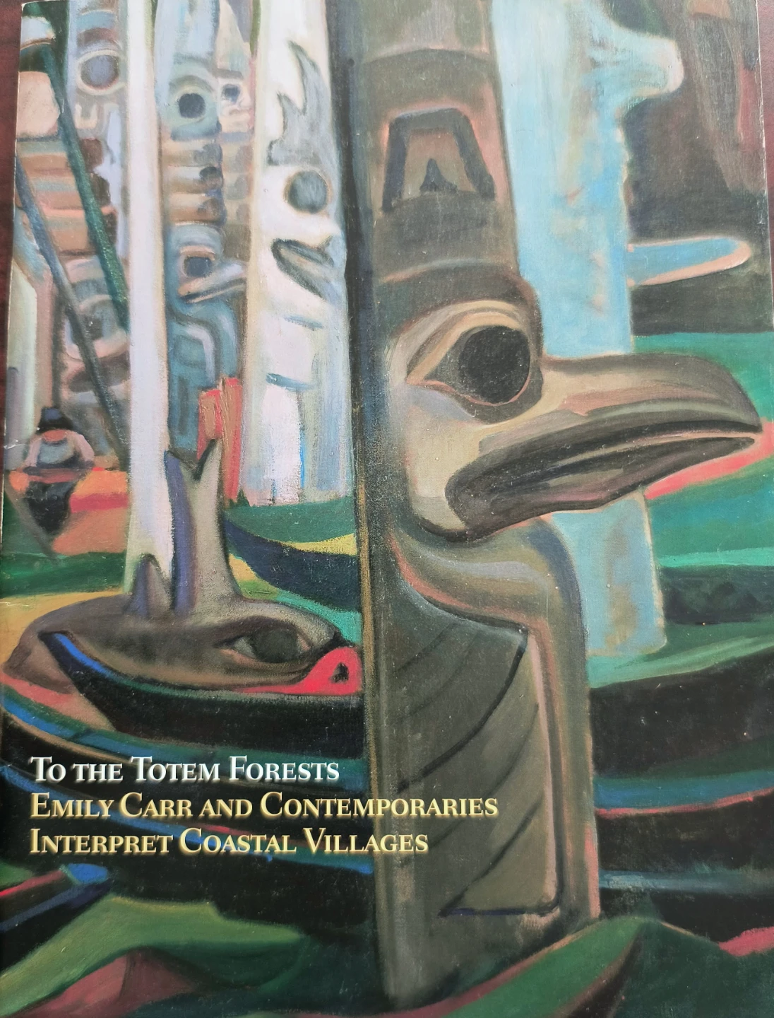 To the Totem Forests, Emily Carr 1999, 1st edition, like new