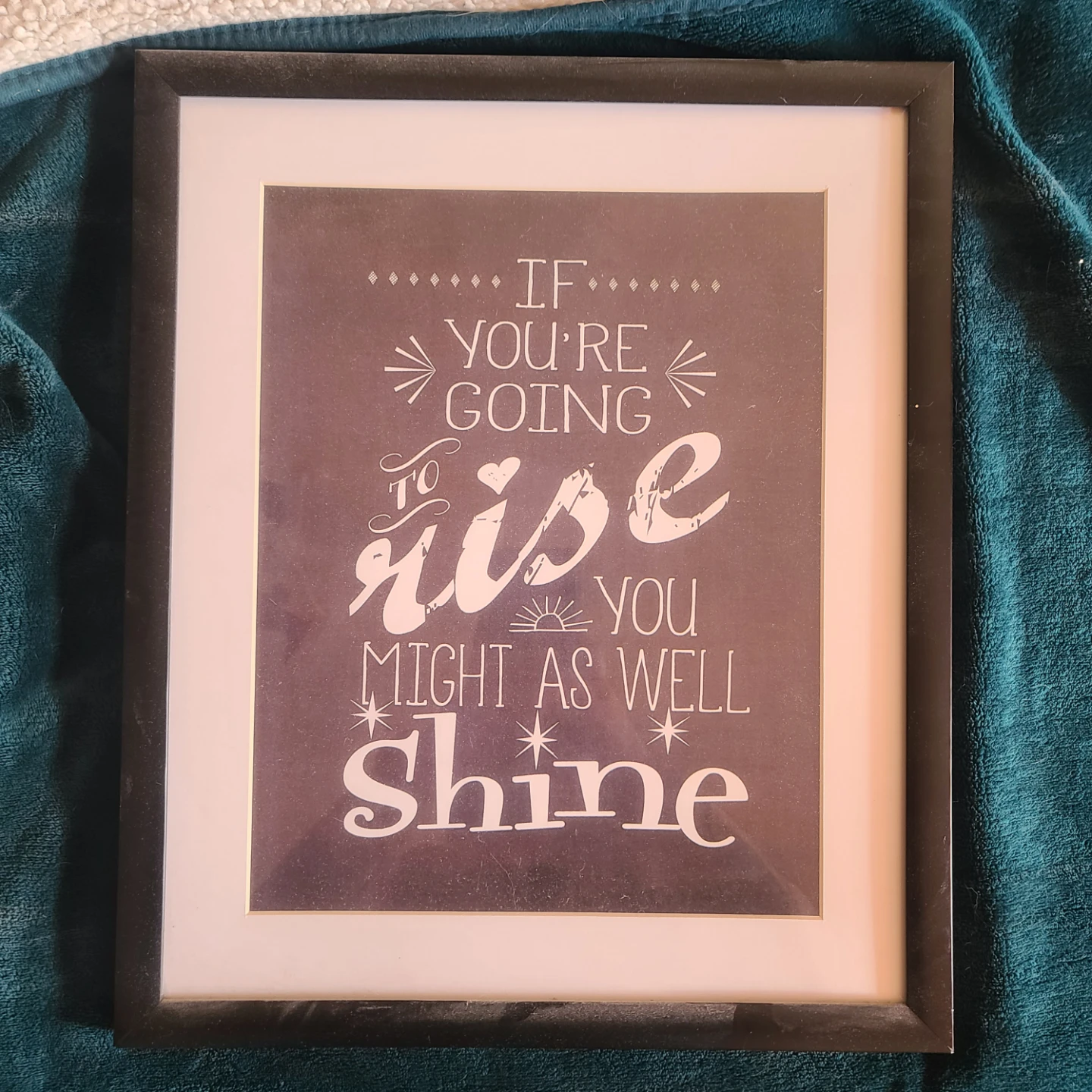 Framed Wall Art "If You're Going To Rise..."