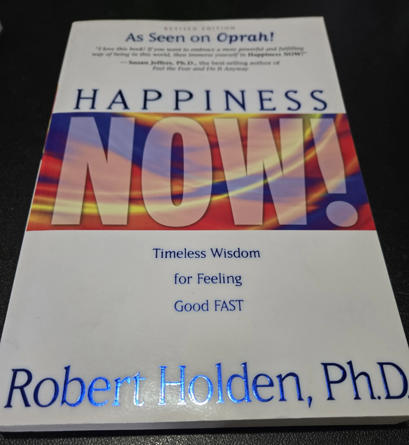 Happiness Now! by Robert Holden, Ph.D. - Revised Edition