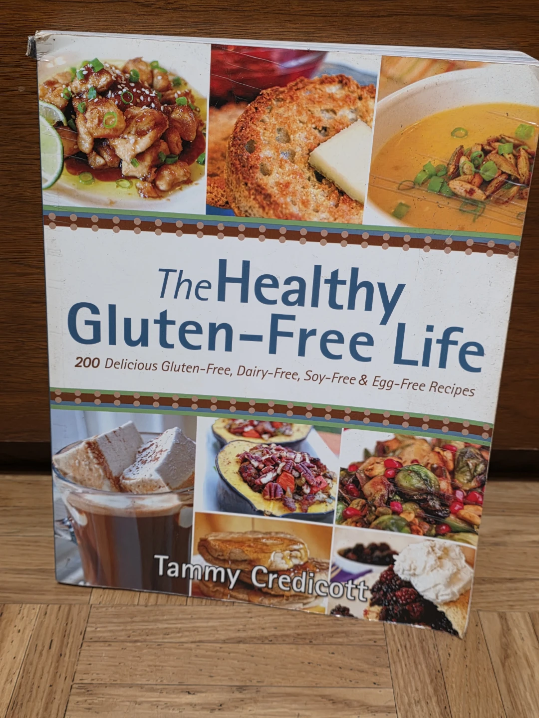 The Healthy Gluten-Free Life Cookbook by Tammy Credicott