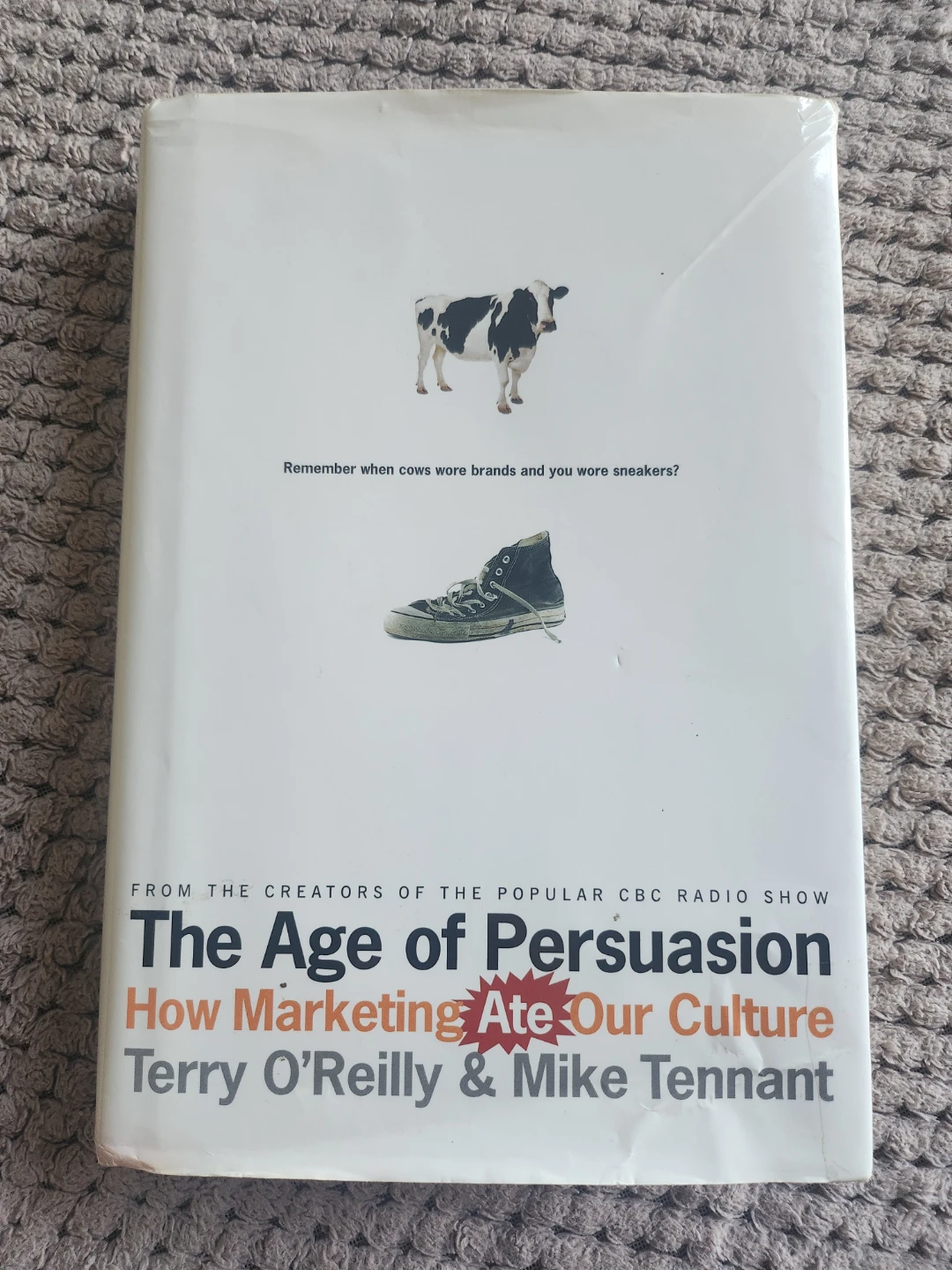 The Age of Persuasion: How Marketing Ate Our Culture Book
